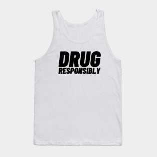 Drug Responsibly Tank Top